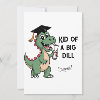 Funny Dinosaur Graduation Card – Kid of a Big Dill