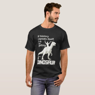 Funny Dinosaur History Repeats Humor Design T-Shirt