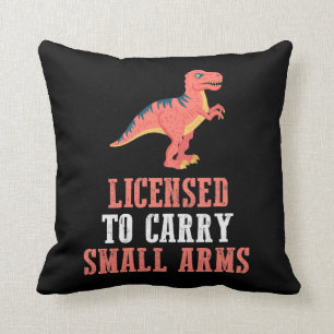 Funny Dinosaur - Licensed To Carry Small Arms Cushion