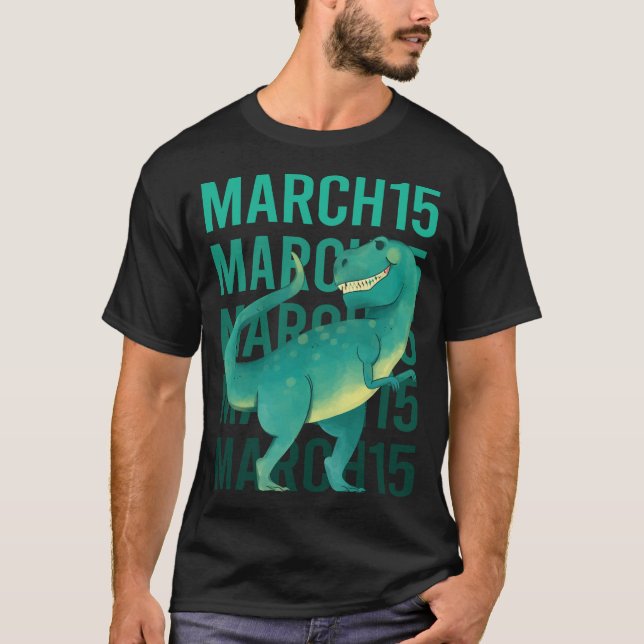 Funny Dinosaur - March 15 15th T-Shirt (Front)