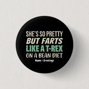 Funny Dinosaur Quote She’s So Pretty But Farts 3 Cm Round Badge