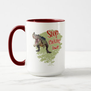 Funny Dinosaur Stop Clicking Mug