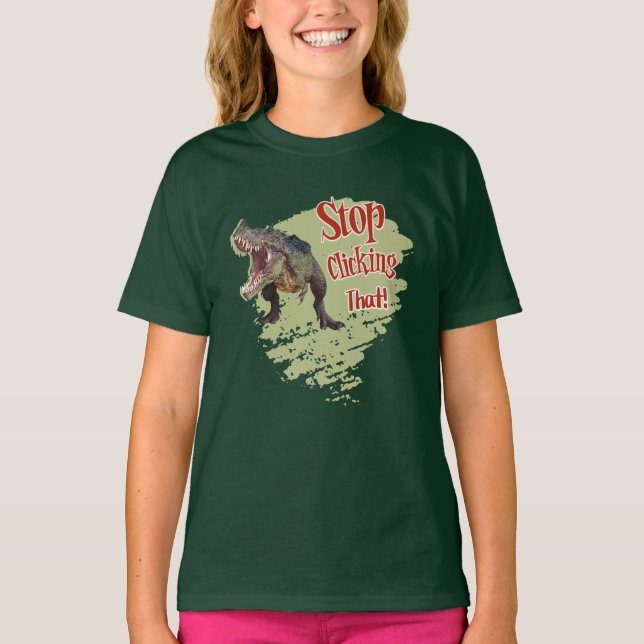 Funny Dinosaur Stop Clicking T-Shirt (Front)