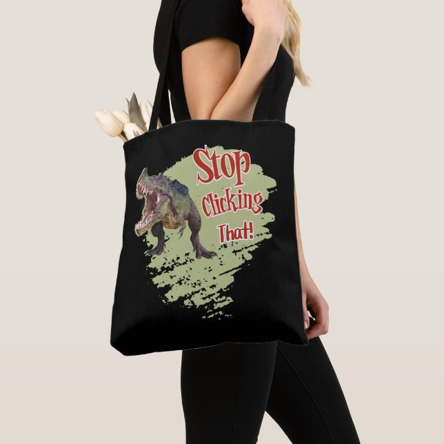Funny Dinosaur Stop Clicking Tote Bag (Close Up)