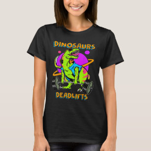 Funny Dinosaurs And Deadlifts Weightlifting Bodybu T-Shirt