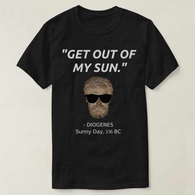 Funny Diogenes Quote Philosophy History Student Su T-Shirt (Design Front)