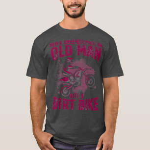 Funny Dirt Bike Gift For Motocross Lover Father T-Shirt