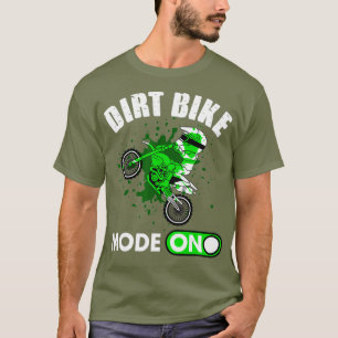 Funny Dirt Bike Mode On Gift For Motocross Rider T-Shirt