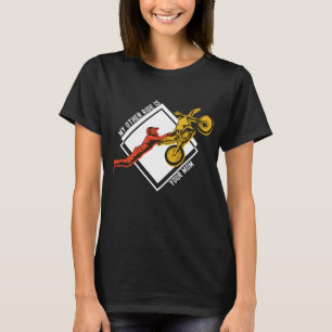 Funny Dirt Bike Motocross My Other Ride Is Your Mo T-Shirt
