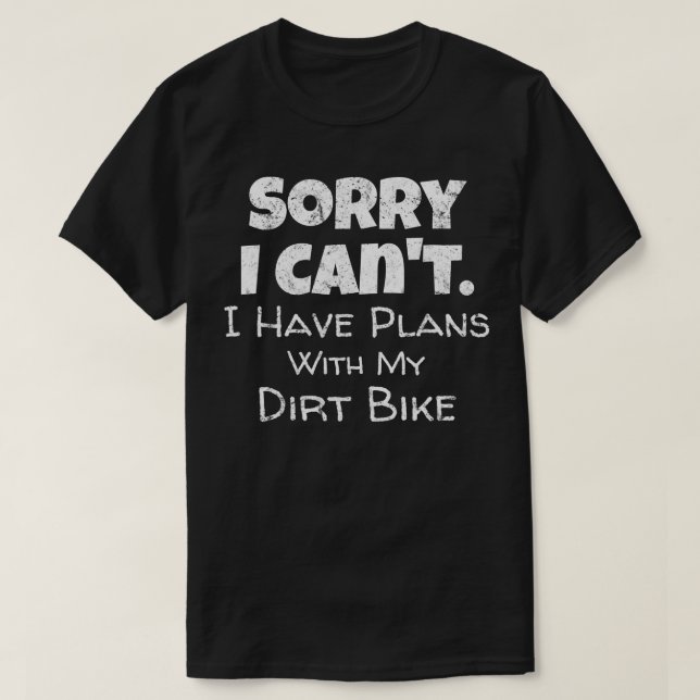 Funny Dirt Bike Quote Motocross Racing Motorcycle  T-Shirt (Design Front)