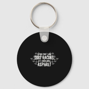 Funny Dirt Track Racing Quotes If You Don't Like D Key Ring