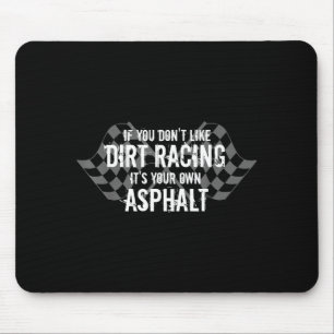 Funny Dirt Track Racing Quotes If You Don't Like D Mouse Mat