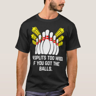 Funny Dirty Bowling Joke  for Men and Women  T-Shirt