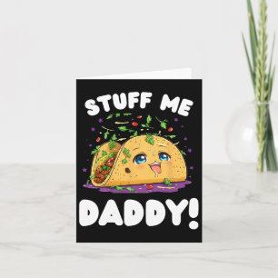 Funny Dirty Stuff Me Daddy Naughty Taco And Pun Fo Card