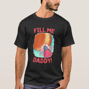 Funny Dirty Word Game Fill Me Daddy Doughnut Naugh T-Shirt