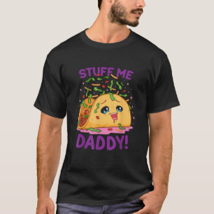 Funny Dirty Word Game Stuff Me Daddy Naughty Taco T-Shirt