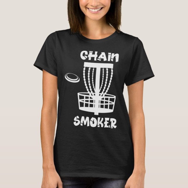 Funny Disc Golf Chain Smoker T-Shirt (Front)