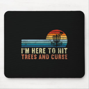 Funny Disc Golf Gifts I'm Here To Hit Trees And Cu Mouse Mat