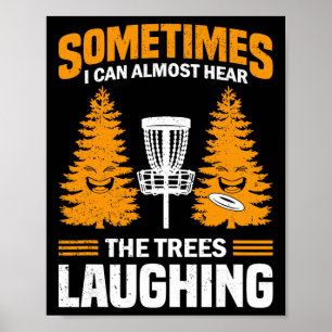 Funny Disc Golf Hear The Trees Laughing Frisbee Go Poster