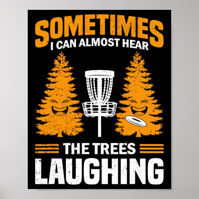 Funny Disc Golf Hear The Trees Laughing Frisbee Go Poster (Front)