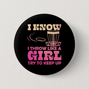 Funny Disc Golf I Know I Throw Like A Girl Try To 6 Cm Round Badge