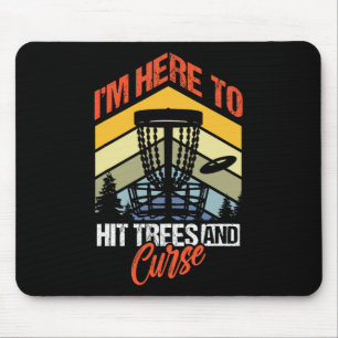 Funny Disc Golf I'm Here To Hit Trees And Curse Go Mouse Mat