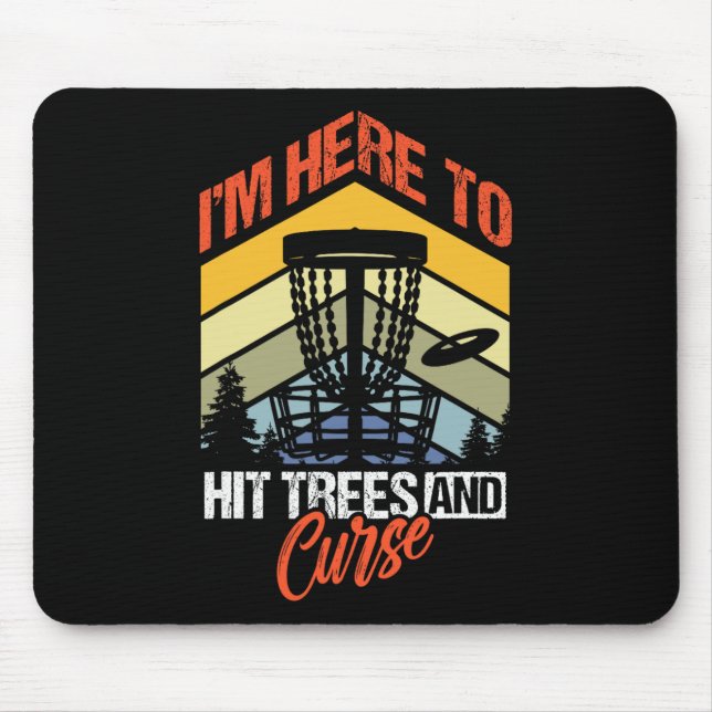 Funny Disc Golf I'm Here To Hit Trees And Curse Go Mouse Mat (Front)