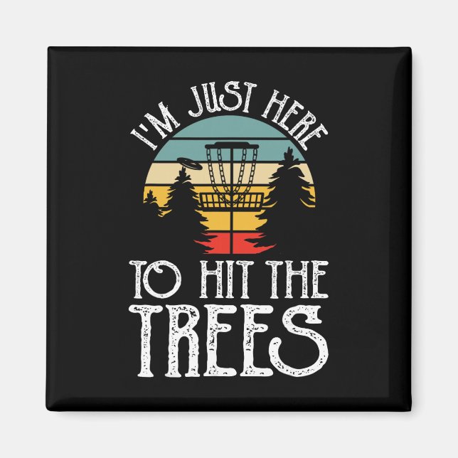 Funny Disc Golf I'm Just Here To Hit The Trees Pla Magnet (Front)
