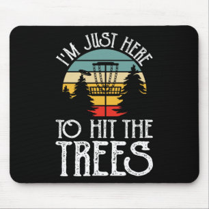 Funny Disc Golf I'm Just Here To Hit The Trees Pla Mouse Mat