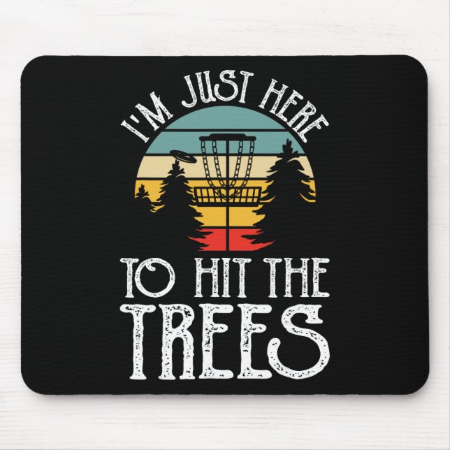 Funny Disc Golf I'm Just Here To Hit The Trees Pla Mouse Mat (Front)