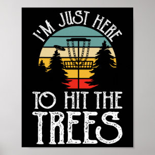 Funny Disc Golf I'm Just Here To Hit The Trees Pla Poster
