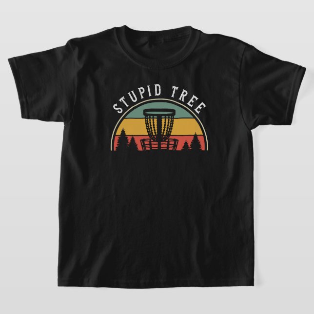 Funny Disc Golf Lover Stupid Tree T-Shirt (Laydown)
