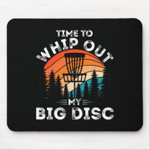 Funny Disc Golf Men Women Time To Whip Out My Big Mouse Mat