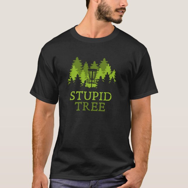 Funny Disc Golf Player Gift Stupid Tree Disc Golf  T-Shirt (Front)