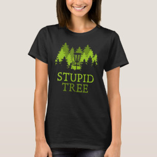 Funny Disc Golf Player Gift Stupid Tree Disc Golf T-Shirt