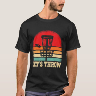 Funny Disc Golf Player Lets throw Disc Golfer T-Shirt