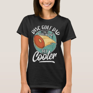 Funny Disc Golf Player Saying Father Daddy I Disc  T-Shirt