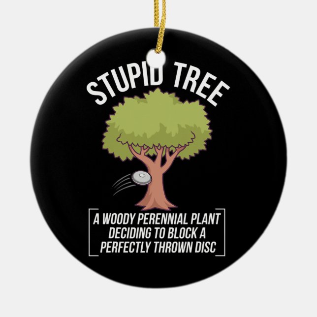 Funny Disc Golf Player Saying I Stupid Tree  Ceramic Tree Decoration (Front)