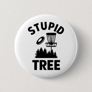 Funny Disc Golf Quote Stupid Tree 6 Cm Round Badge
