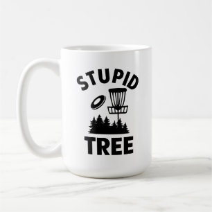 Funny Disc Golf Quote Stupid Tree Coffee Mug