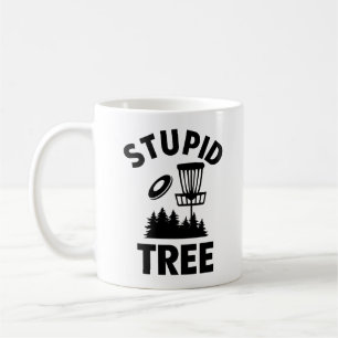 Funny Disc Golf Quote Stupid Tree Coffee Mug