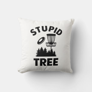 Funny Disc Golf Quote Stupid Tree Cushion