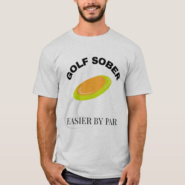 Funny Disc Golf Sober Easier by Par Quote  T-Shirt (Front)