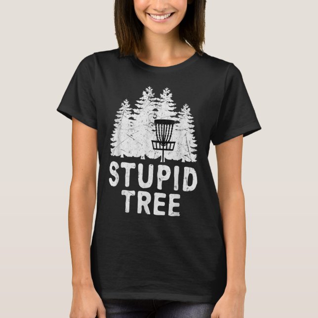 Funny Disc Golf Stupid Tree Distressed Frisbee Gol T-Shirt (Front)