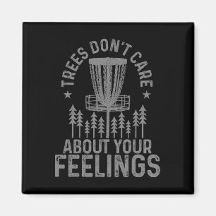 Funny Disc Golf Trees Don't Care About Your Feelin Magnet