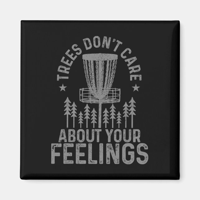 Funny Disc Golf Trees Don't Care About Your Feelin Magnet (Front)