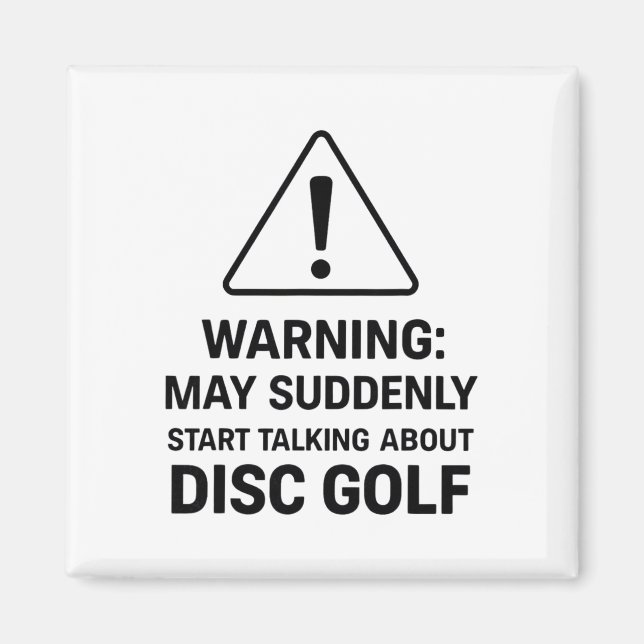 Funny Disc Golf Warning May Suddenly Start Talking Magnet (Front)