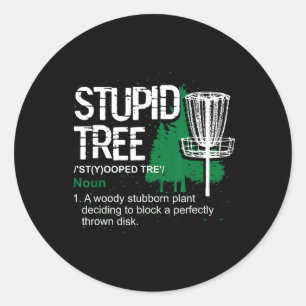 Funny Disc Golfer Gift Outdoor Sports Stupid Tree  Classic Round Sticker