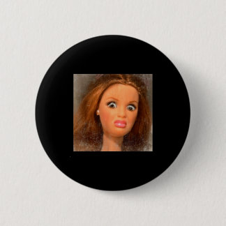 Funny Disgusting Doll Face Meme  6 Cm Round Badge