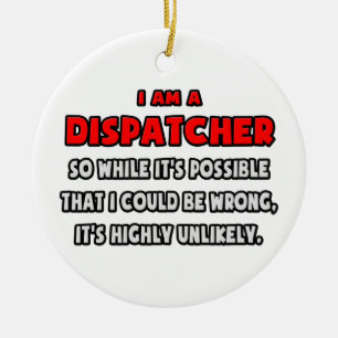 Funny Dispatcher .. Highly Unlikely Ceramic Tree Decoration